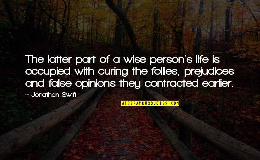 Trainer Appreciation Quotes By Jonathan Swift: The latter part of a wise person's life