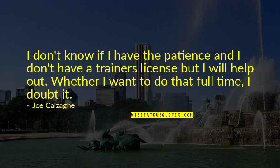 Trainers Quotes By Joe Calzaghe: I don't know if I have the patience