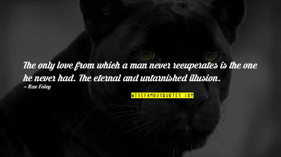 Trainieren Duden Quotes By Rae Foley: The only love from which a man never