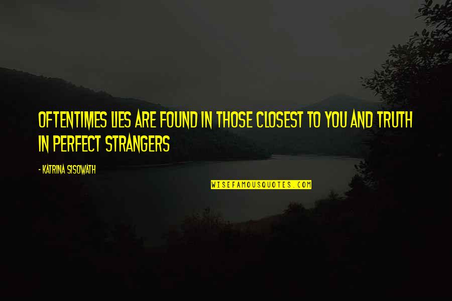 Trainieren Trotz Quotes By Katrina Sisowath: Oftentimes lies are found in those closest to