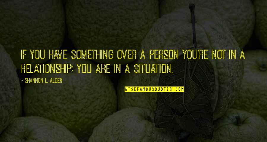 Training And Development Funny Quotes By Shannon L. Alder: If you have something over a person you're