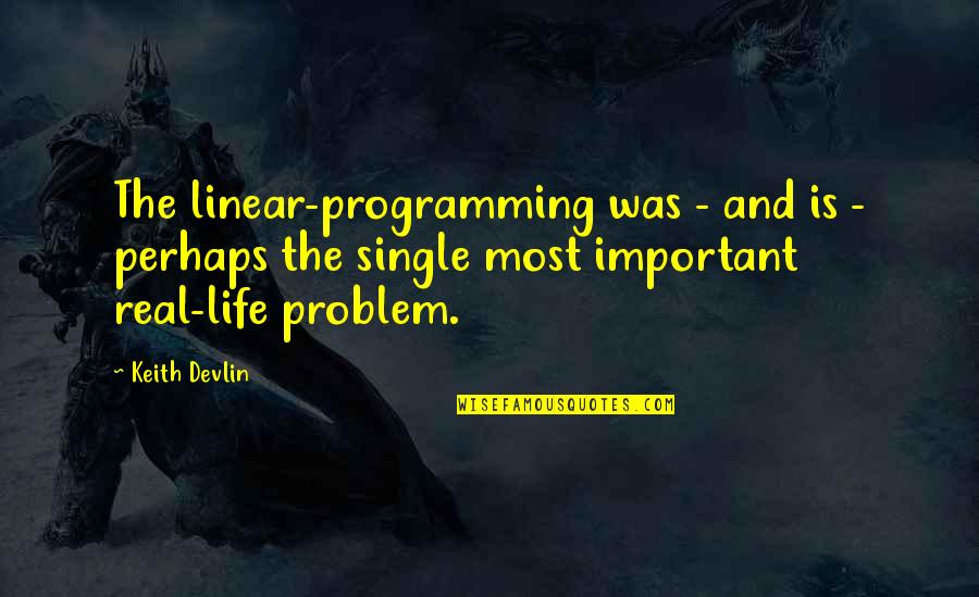 Training And Development In Hrm Quotes By Keith Devlin: The linear-programming was - and is - perhaps Training And Development In Hrm Quotes By Keith Devlin: The linear-programming was - and is - perhaps