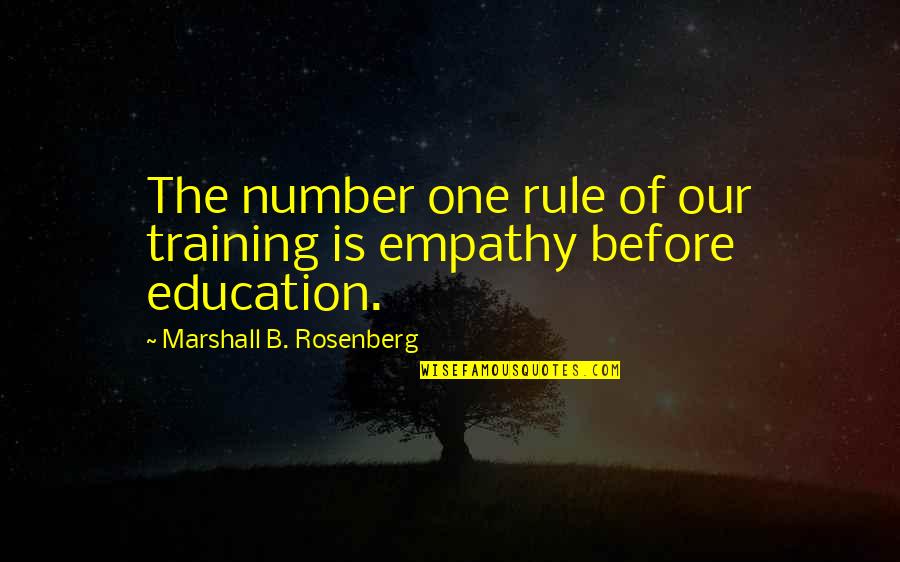 Training And Education Quotes By Marshall B. Rosenberg: The number one rule of our training is