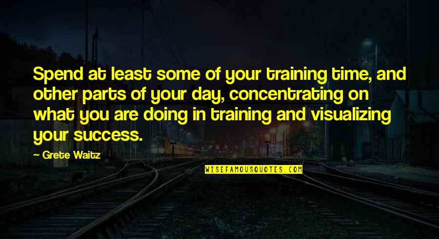Training And Success Quotes By Grete Waitz: Spend at least some of your training time, Training And Success Quotes By Grete Waitz: Spend at least some of your training time,