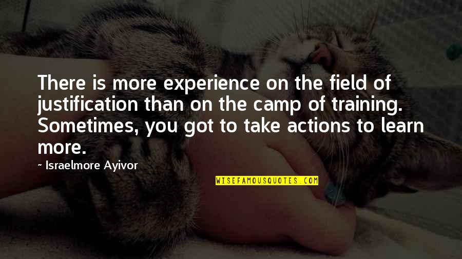 Training Camp Quotes By Israelmore Ayivor: There is more experience on the field of Training Camp Quotes By Israelmore Ayivor: There is more experience on the field of