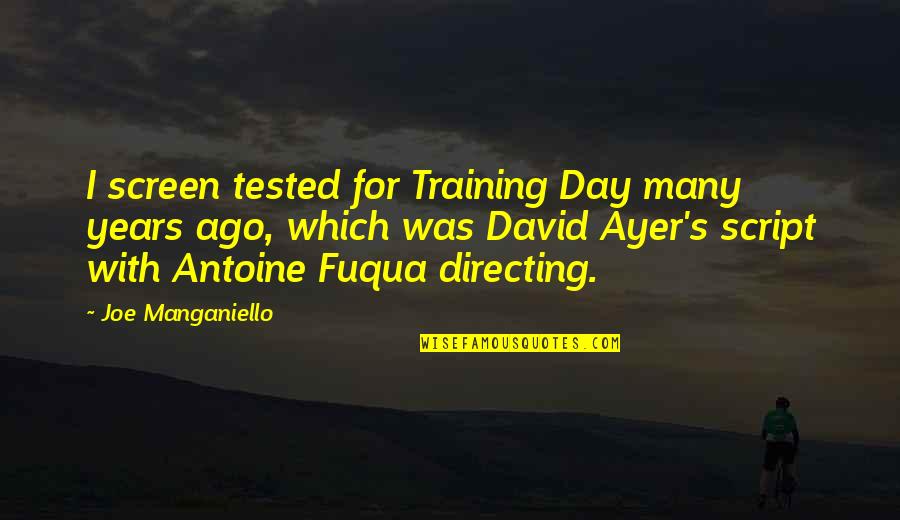 Training Day Quotes By Joe Manganiello: I screen tested for Training Day many years