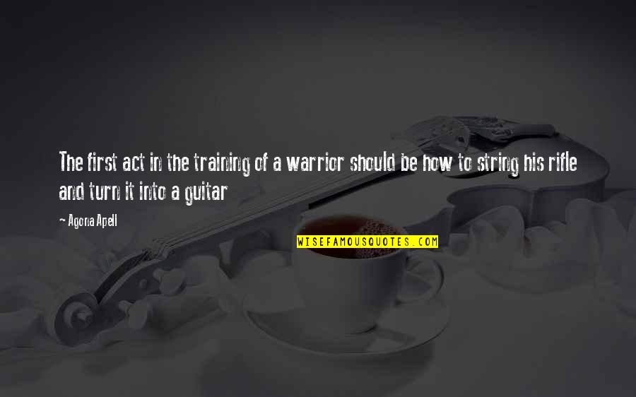 Training For War Quotes By Agona Apell: The first act in the training of a