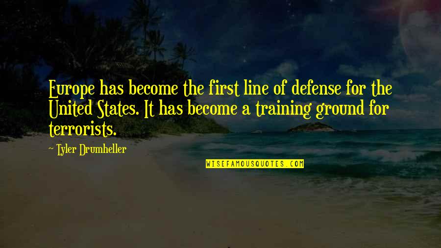 Training Ground Quotes By Tyler Drumheller: Europe has become the first line of defense Training Ground Quotes By Tyler Drumheller: Europe has become the first line of defense