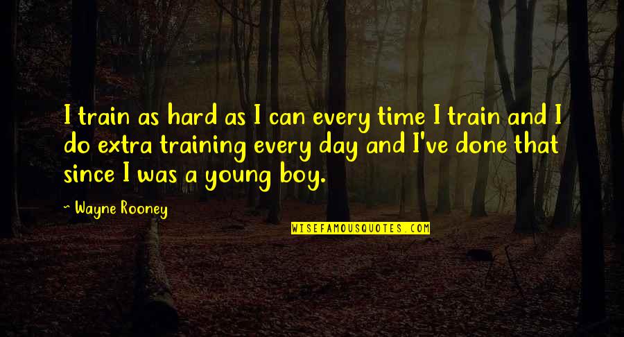 Training Hard Quotes By Wayne Rooney: I train as hard as I can every