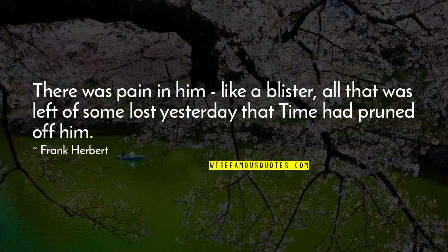 Training Inspirational And Motivational Quotes By Frank Herbert: There was pain in him - like a Training Inspirational And Motivational Quotes By Frank Herbert: There was pain in him - like a