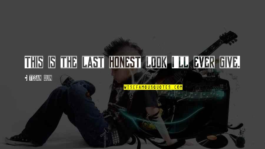 Training Intensity Quotes By Tegan Quin: This is the last honest look I'll ever Training Intensity Quotes By Tegan Quin: This is the last honest look I'll ever