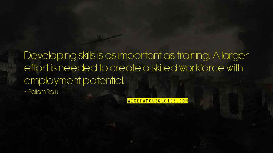Training Is Important Quotes By Pallam Raju: Developing skills is as important as training. A Training Is Important Quotes By Pallam Raju: Developing skills is as important as training. A