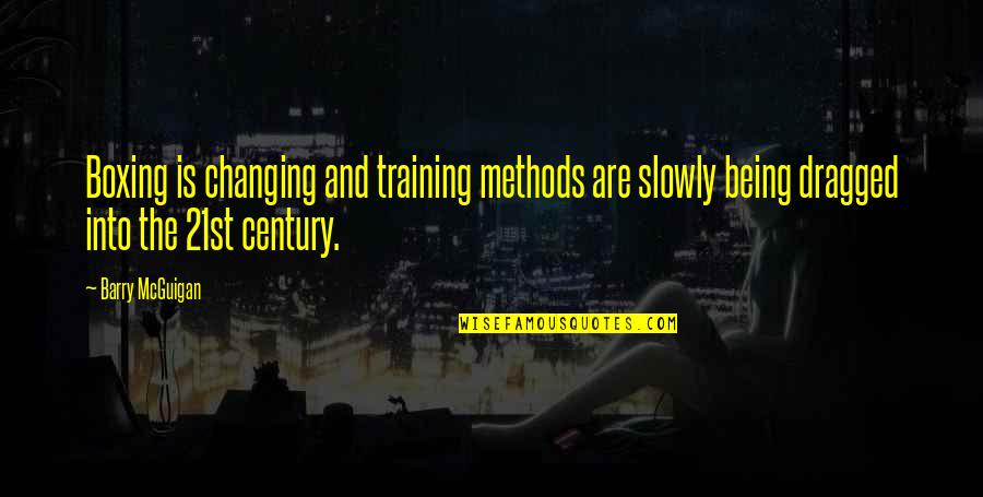 Training Methods Quotes By Barry McGuigan: Boxing is changing and training methods are slowly