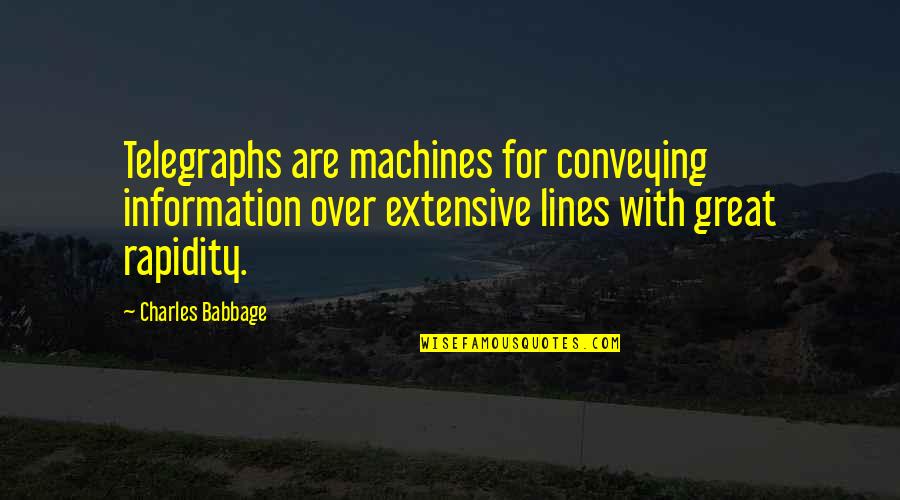 Training Methods Quotes By Charles Babbage: Telegraphs are machines for conveying information over extensive