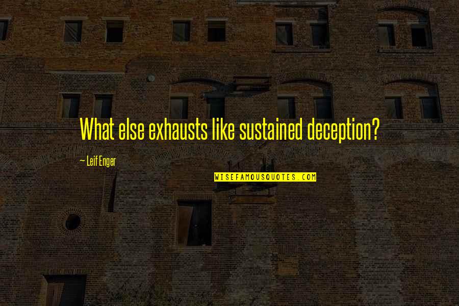 Training New Employees Quotes By Leif Enger: What else exhausts like sustained deception?