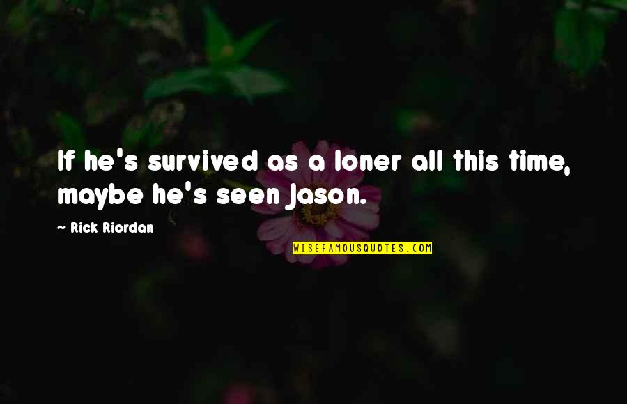 Training Partner Gym Quotes By Rick Riordan: If he's survived as a loner all this