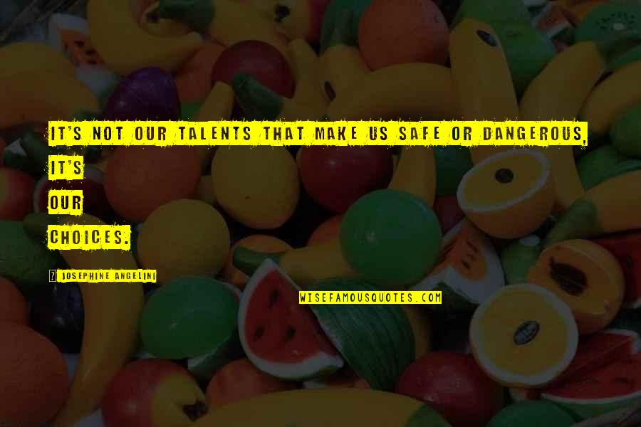 Training Partners Quotes By Josephine Angelini: It's not our talents that make us safe