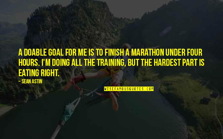 Training Quotes By Sean Astin: A doable goal for me is to finish