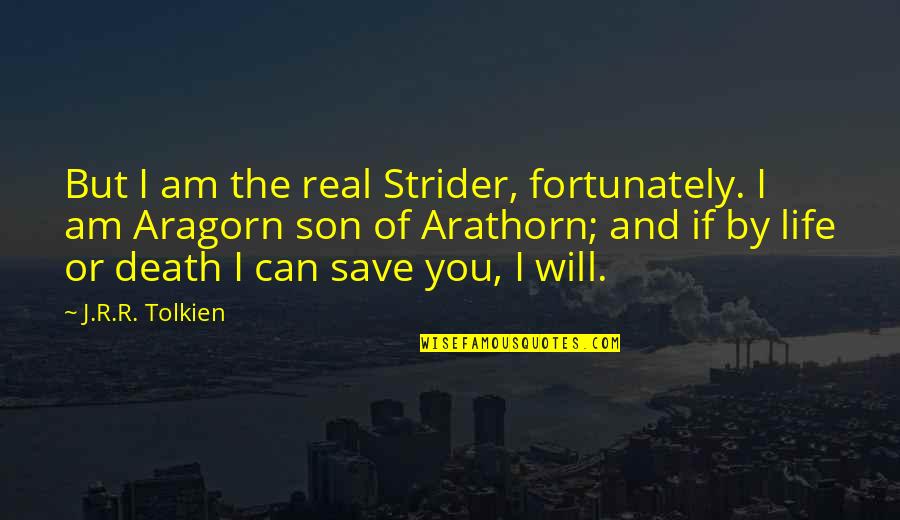 Training Someone Quotes By J.R.R. Tolkien: But I am the real Strider, fortunately. I