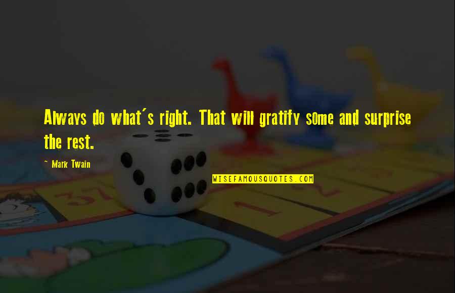 Training Together Quotes By Mark Twain: Always do what's right. That will gratify some