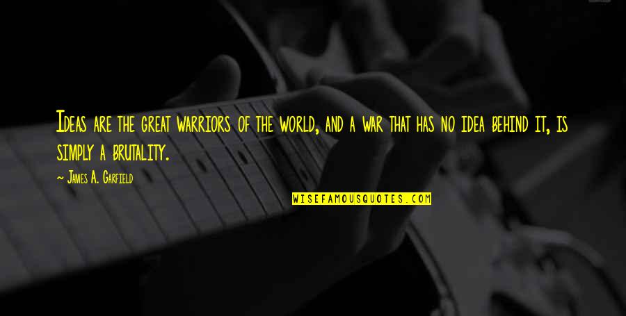 Training Workshop Quotes By James A. Garfield: Ideas are the great warriors of the world,