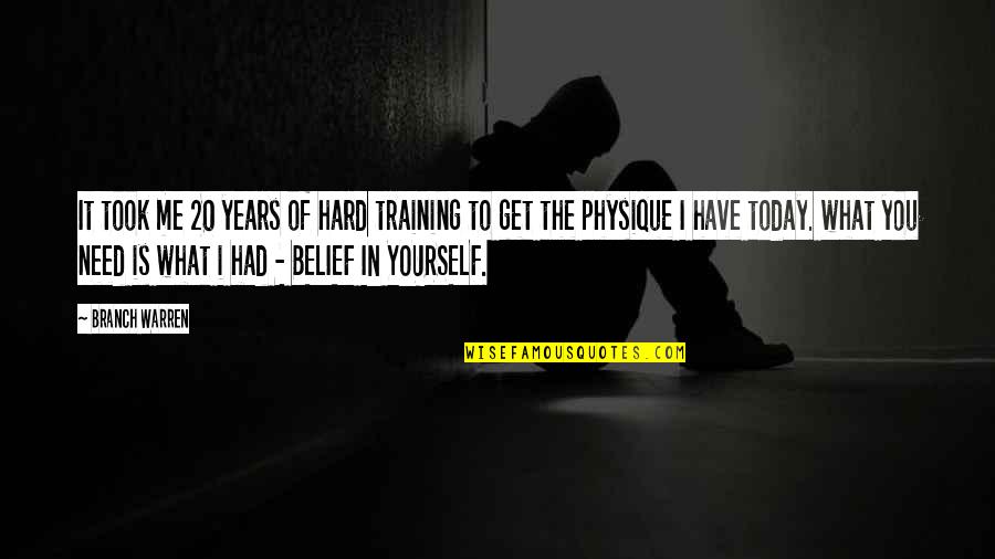 Training Yourself Quotes By Branch Warren: It took me 20 years of hard training