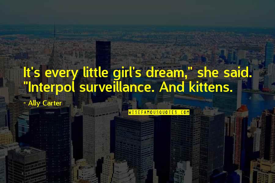 Trainings For Child Quotes By Ally Carter: It's every little girl's dream," she said. "Interpol