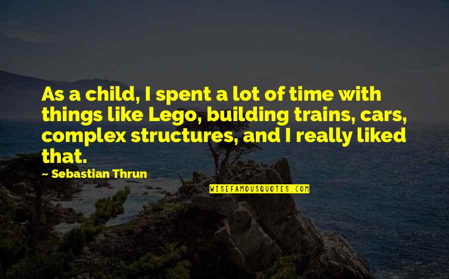 Trains Quotes By Sebastian Thrun: As a child, I spent a lot of