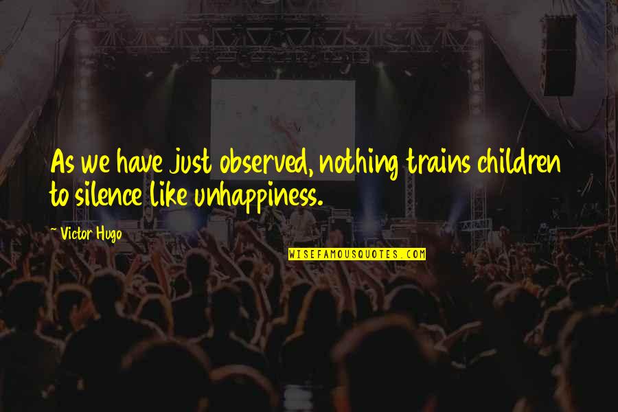 Trains Quotes By Victor Hugo: As we have just observed, nothing trains children