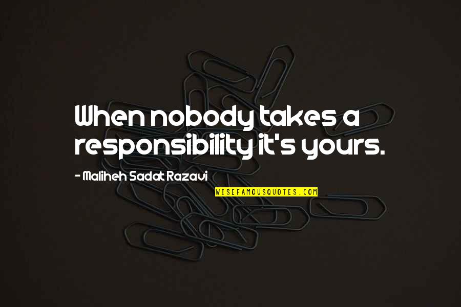 Trainspotting 2 Choose Life Quote Quotes By Maliheh Sadat Razavi: When nobody takes a responsibility it's yours.