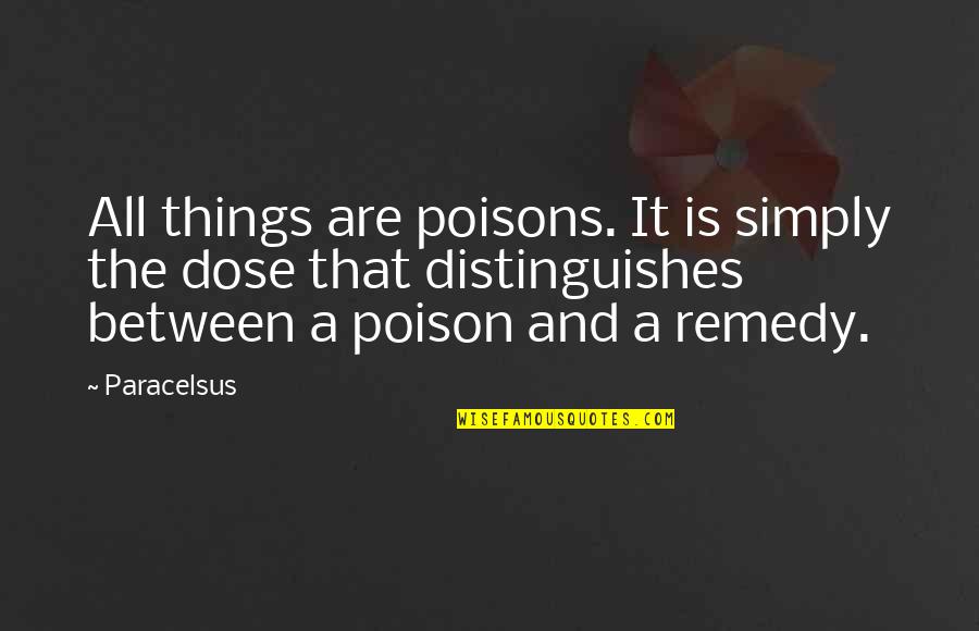 Trainspotting I Choose Life Quote Quotes By Paracelsus: All things are poisons. It is simply the Trainspotting I Choose Life Quote Quotes By Paracelsus: All things are poisons. It is simply the