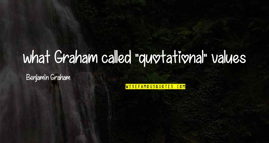 Trainwrecks Quotes By Benjamin Graham: what Graham called "quotational" values