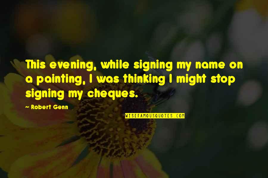 Traipsing Quotes By Robert Genn: This evening, while signing my name on a