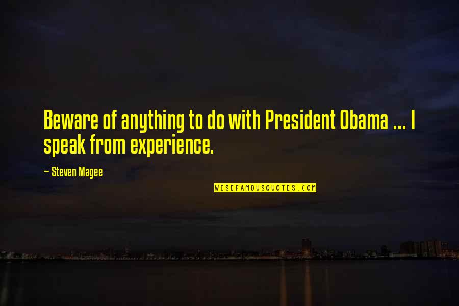 Trais Quotes By Steven Magee: Beware of anything to do with President Obama
