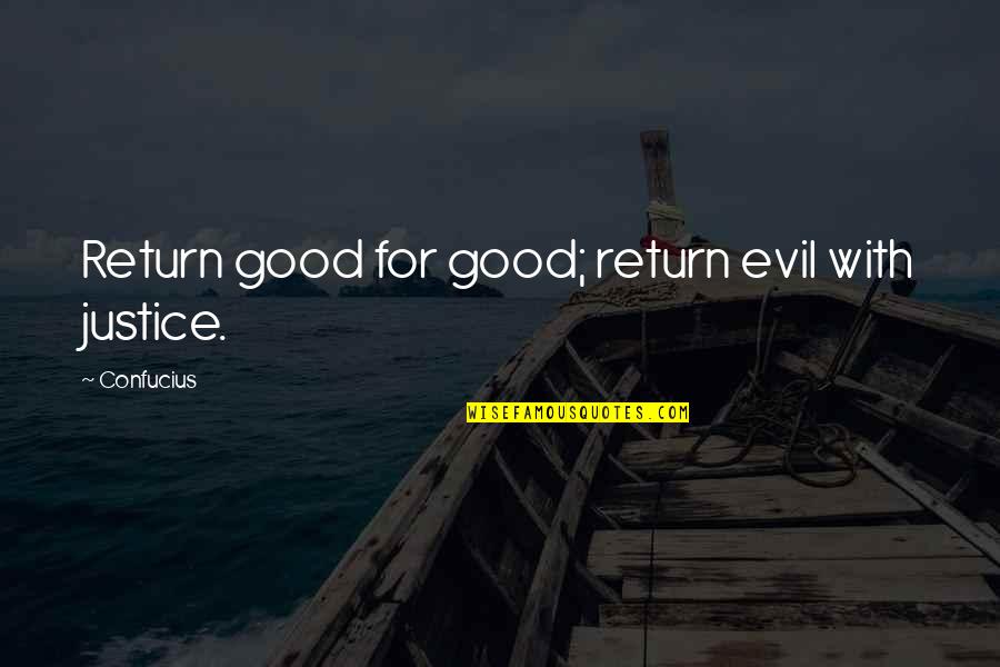 Traister Good Quotes By Confucius: Return good for good; return evil with justice.