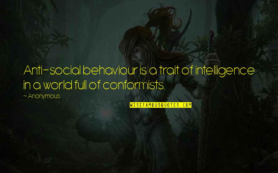 Trait Quotes By Anonymous: Anti-social behaviour is a trait of intelligence in