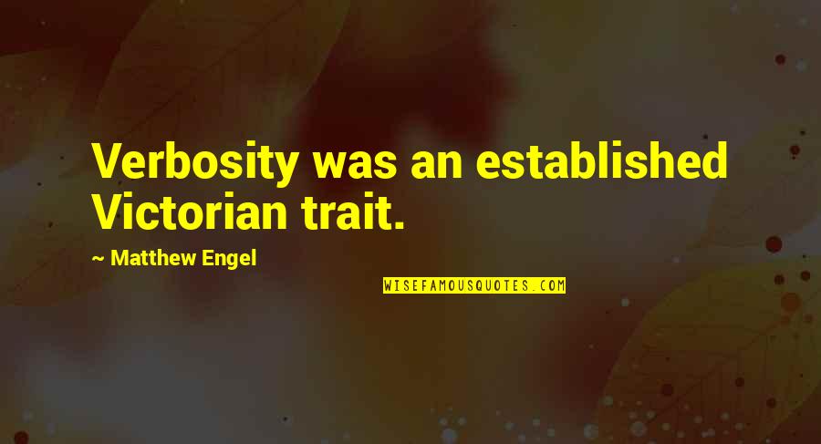 Trait Quotes By Matthew Engel: Verbosity was an established Victorian trait.