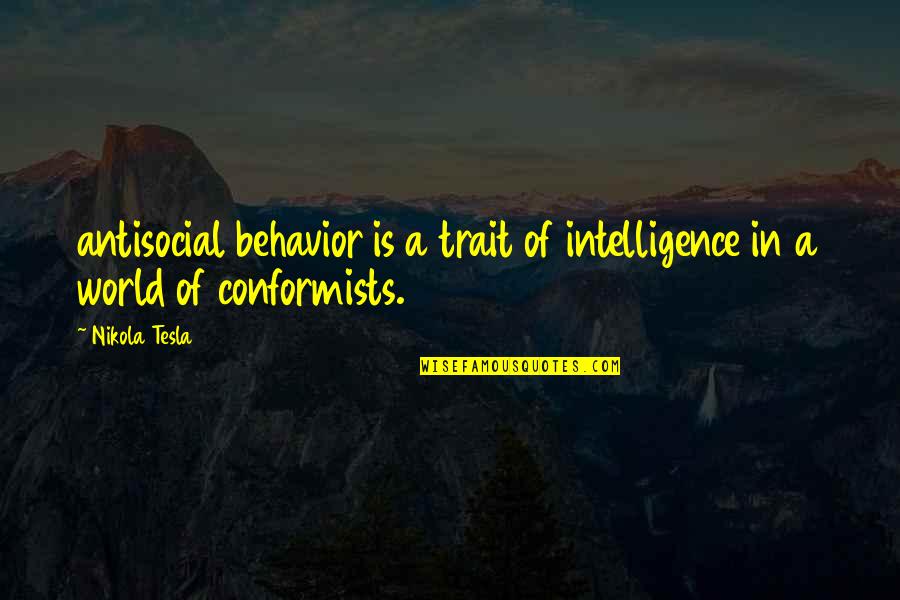 Trait Quotes By Nikola Tesla: antisocial behavior is a trait of intelligence in