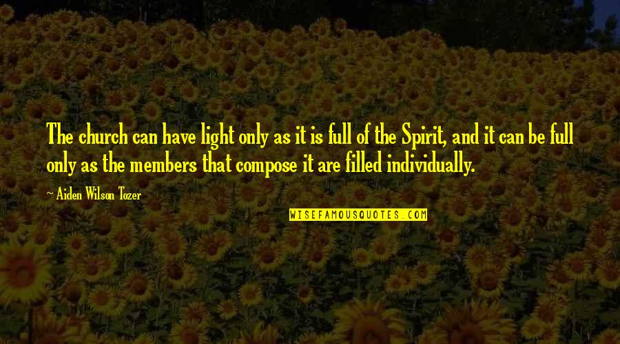 Traitor Friends Quotes By Aiden Wilson Tozer: The church can have light only as it Traitor Friends Quotes By Aiden Wilson Tozer: The church can have light only as it