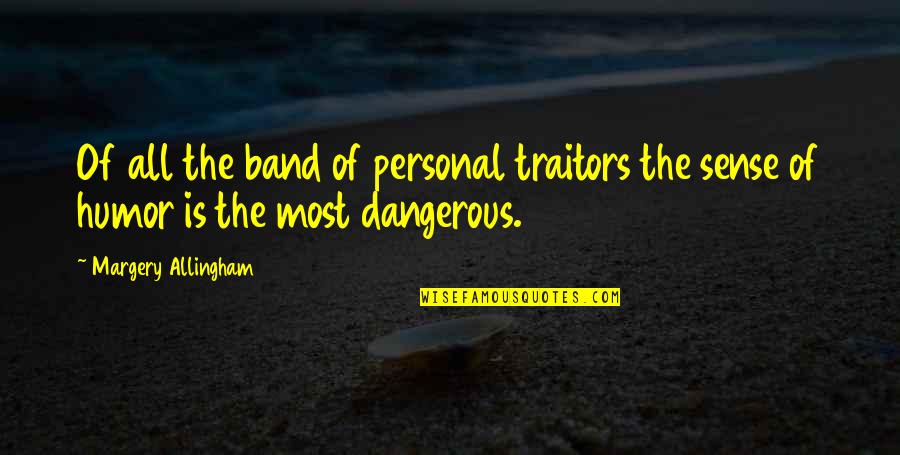 Traitors Quotes By Margery Allingham: Of all the band of personal traitors the