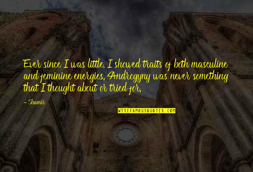 Traits Quotes By Shamir: Ever since I was little, I showed traits Traits Quotes By Shamir: Ever since I was little, I showed traits