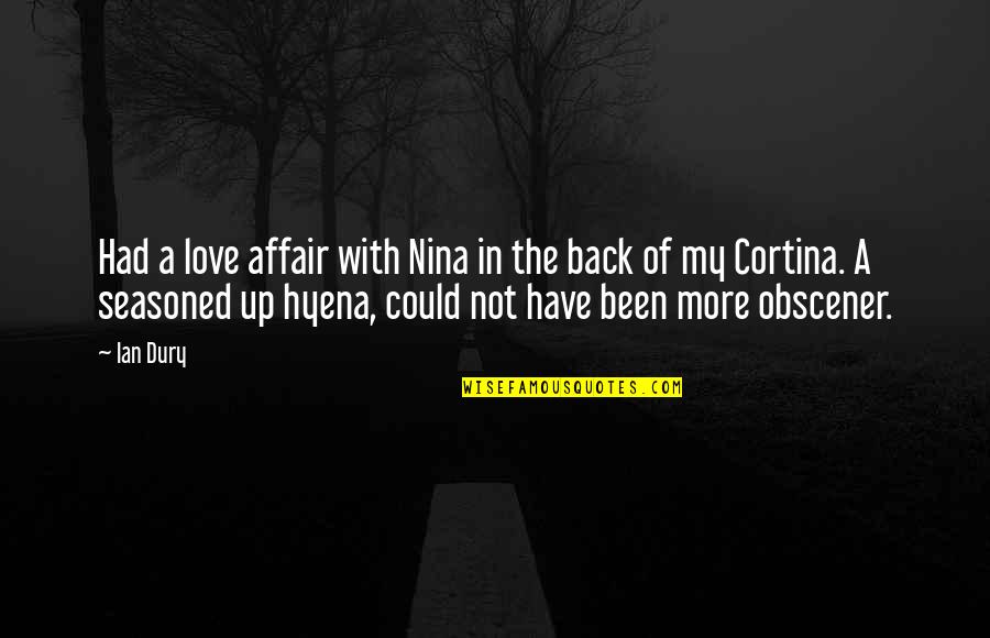 Trajanje Menstruacije Quotes By Ian Dury: Had a love affair with Nina in the