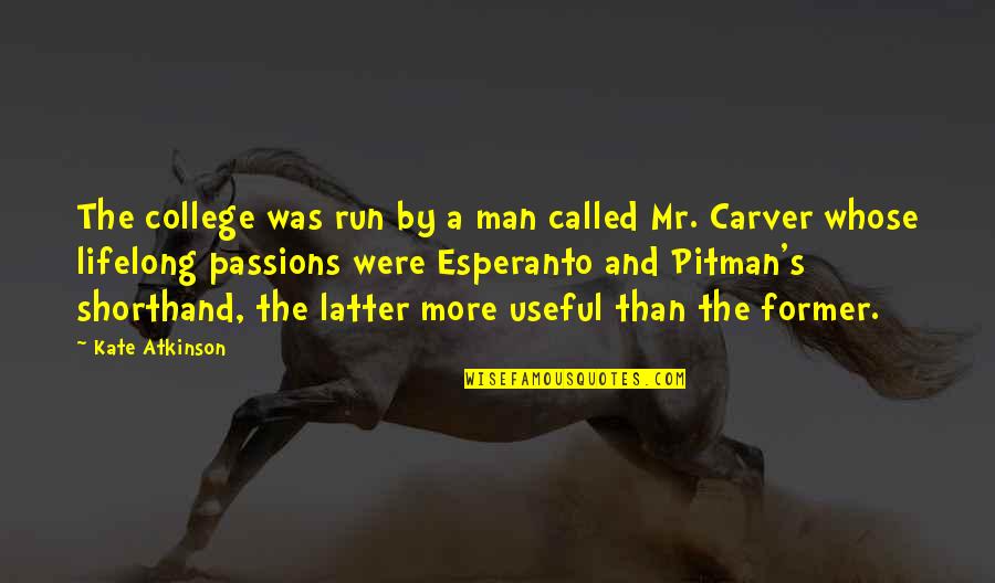 Trajanje Quotes By Kate Atkinson: The college was run by a man called Trajanje Quotes By Kate Atkinson: The college was run by a man called