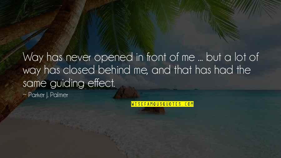 Trajanje Quotes By Parker J. Palmer: Way has never opened in front of me Trajanje Quotes By Parker J. Palmer: Way has never opened in front of me