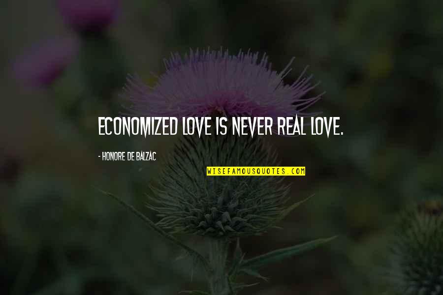 Trajanje Vanrednog Quotes By Honore De Balzac: Economized love is never real love.