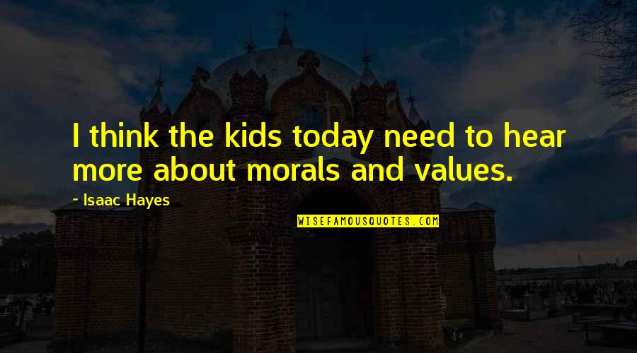 Trajanje Vanrednog Quotes By Isaac Hayes: I think the kids today need to hear