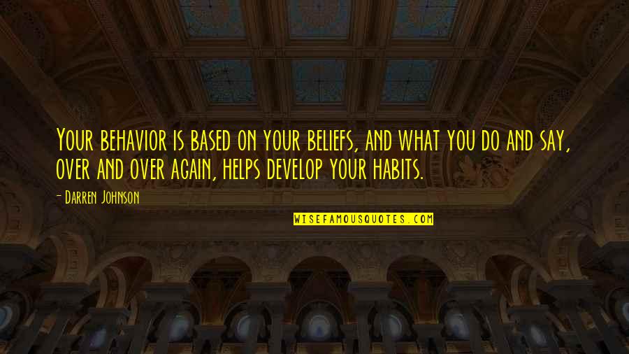 Trajans Market Quotes By Darren Johnson: Your behavior is based on your beliefs, and Trajans Market Quotes By Darren Johnson: Your behavior is based on your beliefs, and