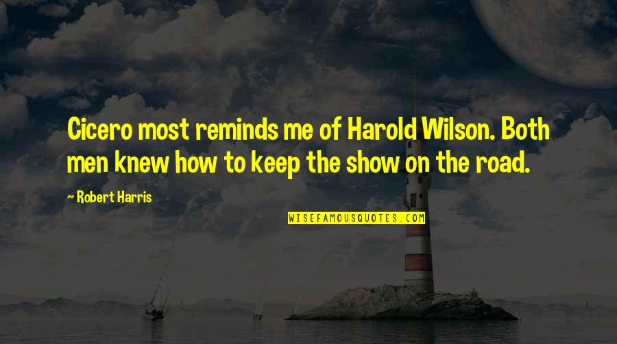 Trajans Market Quotes By Robert Harris: Cicero most reminds me of Harold Wilson. Both Trajans Market Quotes By Robert Harris: Cicero most reminds me of Harold Wilson. Both