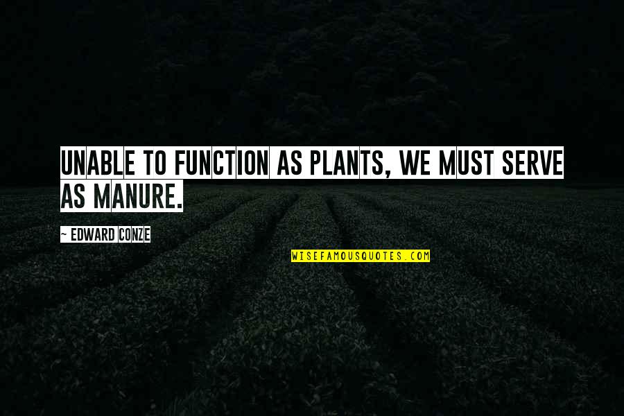 Trajes De Halloween Quotes By Edward Conze: Unable to function as plants, we must serve Trajes De Halloween Quotes By Edward Conze: Unable to function as plants, we must serve