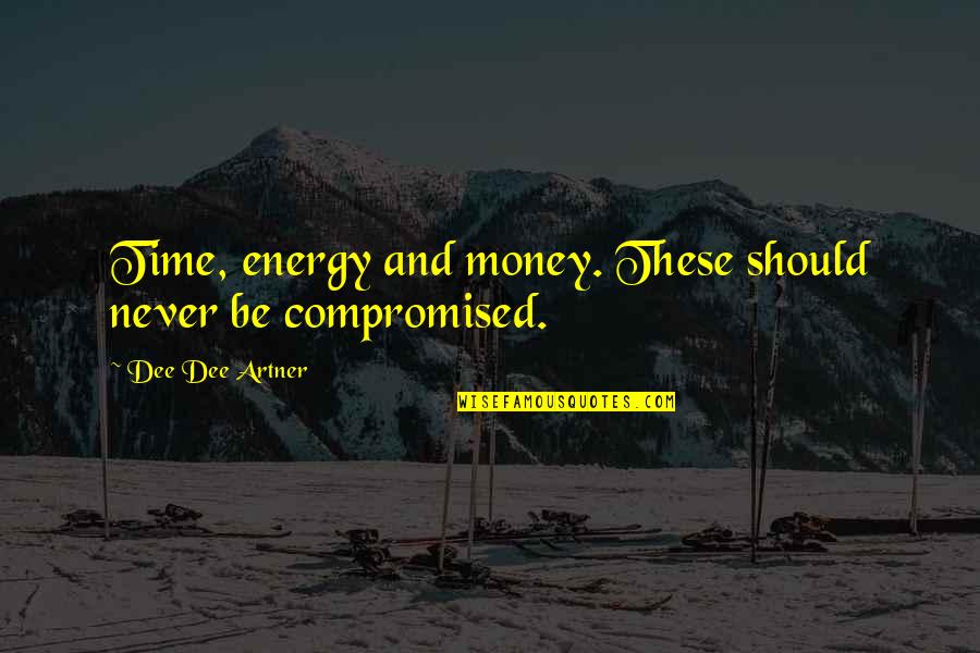 Trajes De Noche Quotes By Dee Dee Artner: Time, energy and money. These should never be Trajes De Noche Quotes By Dee Dee Artner: Time, energy and money. These should never be